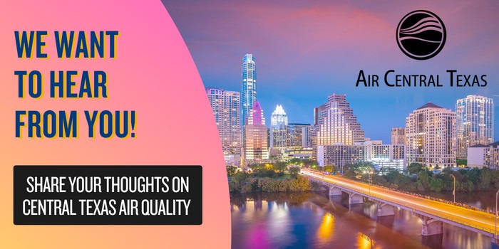 We want to hear from you. Share your thoughts on Central Texas Air Quality by clicking here.